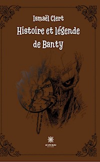Histoire et légende de Banty - Ismaël Clert - ebook