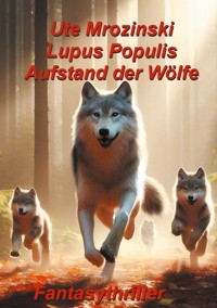 Lupus Populis: Aufstand der Wölfe - Ute Mrozinski - ebook