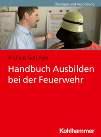 Handbuch Ausbilden bei der Feuerwehr - Andreas Gattinger - ebook