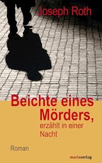 Beichte eines Mörders, erzählt in einer Nacht - Joseph Roth - ebook