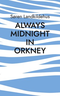 Always Midnight In Orkney - Søren Landkildehus - ebook