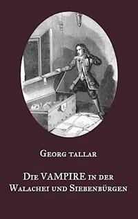 Die Vampire in der Walachei und Siebenbürgen - Georg Tallar - ebook