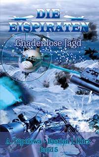 Die Eispiraten - Gnadenlose Jagd - Bastian J. Kurz - ebook