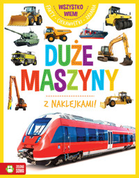 Wszystko wiem! Duże maszyny - zbiorowa praca - książka