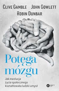 Potęga mózgu - Dunbar Robin, Gowlett John, Gamble Clive - książka