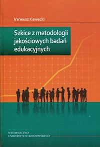 Szkice z metodologii jakościowych badań edukacyjnych - Kawecki Ireneusz - książka