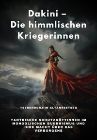 Dakini – Die himmlischen Kriegerinnen - Tserendorjiin Altantsetseg - ebook
