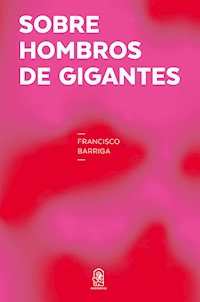 Sobre hombros de gigantes - Francisco Barriga - ebook