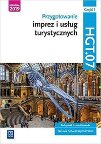 Przygotowanie imprez i usług turystycznych. Kwalifikacja HGT.07 Technik organizacji turystyki Podręcznik Część 1 - Napiórkowska-Gzula Maria, Steblik Barbara - książka