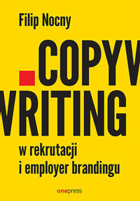Copywriting w rekrutacji i employer brandingu - Filip Nocny - książka