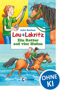 Lou + Lakritz 4 - Ein Retter auf vier Hufen - Boehme Julia - ebook