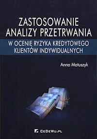 Zastosowanie analizy przetrwania w ocenie ryzyka kredytowego klientów indywidualnych - Matuszyk Anna - książka