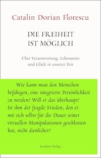 Die Freiheit ist möglich - Catalin Dorian Florescu - ebook