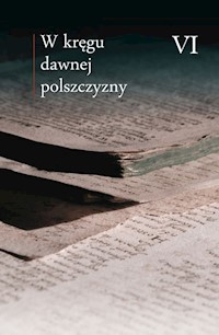 W kręgu dawnej polszczyzny VI - zbiorowa praca - książka