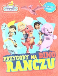 Dino Ranch. Przygody na Dino Ranczu - zbiorowa praca - książka