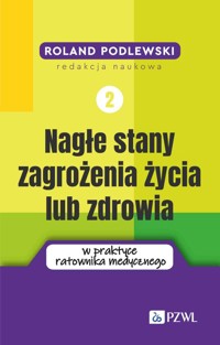Nagłe stany zagrożenia życia lub zdrowia w praktyce ratownika medycznego. Tom 2 - Podlewski Roland - książka