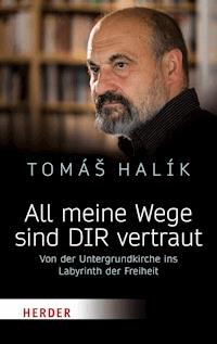 All meine Wege sind DIR vertraut - Prof. Tomás Halík - ebook