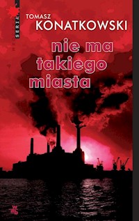Nie ma takiego miasta - Tomasz Konatkowski - ebook + audiobook + książka