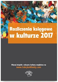 Rozliczenia księgowe w kulturze 2017 - Ostapowicz Ewa, Magdziarz Grzegorz, Król Tomasz, Zienkiewicz Anna - książka