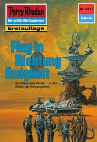 Perry Rhodan 1417: Flug in Richtung Ewigkeit - Clark Darlton - ebook