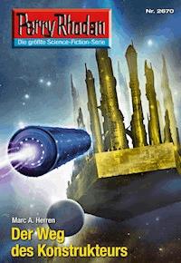Perry Rhodan 2670: Der Weg des Konstrukteurs - Dennis Mathiak, Marc A. Herren - ebook