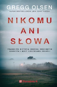Nikomu ani słowa - Gregg Olsen - ebook + książka
