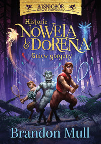 Historie Nowela i Dorena. Gniew Gorgony. Baśniobór nowe przygody - Brandon Mull, Rafał Lisowski - książka