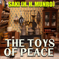 The Toys of Peace - Saki - audiobook