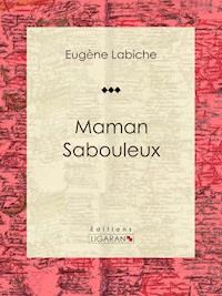 Maman Sabouleux - Ligaran - ebook