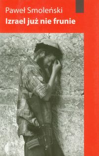 Izrael już nie frunie - Paweł Smoleński - ebook + książka