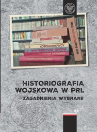 Historiografia wojskowa w PRL -  - książka