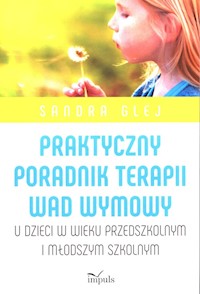 Praktyczny poradnik terapii wad wymowy. - Glej Sandra - książka