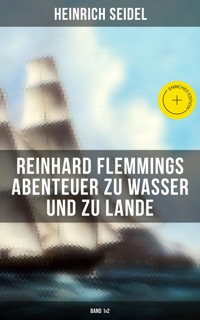 Reinhard Flemmings Abenteuer zu Wasser und zu Lande (Band 1&2) - Seidel Heinrich, Heinrich Seidel - ebook