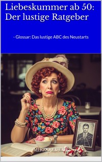 Liebeskummer ab 50: Der lustige Ratgeber - Mirko Kukuk - ebook