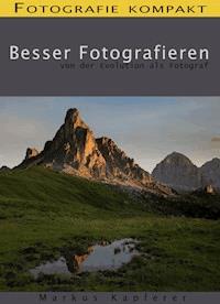 Fotografie kompakt: Besser Fotografieren - Markus Kapferer - ebook
