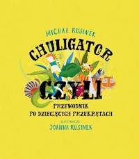 Chuligator czyli przewodnik po dziecięcych przekrętach - Rusinek Michał - książka