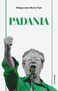 Padania. Od źródeł idei do próby stworzenia nowego - Małgorzata Maria Fijał - książka
