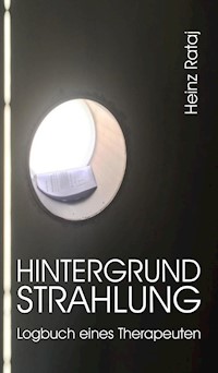 Hintergrundstrahlung - Logbuch eines Therapeuten - Heinz Rataj - ebook
