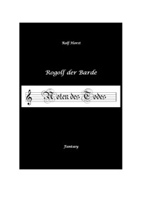 Rogolf der Barde, Live-Rollenspiel, Zwerge, Magier, Rituale, Laute, Dolche, Kurzschwert, Räucherwerk, Rügen, Verrat, Macht der Finsternis, Dämonen - Rolf Horst - ebook
