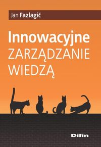 Innowacyjne zarządzanie wiedzą - Jan Fazlagić - książka