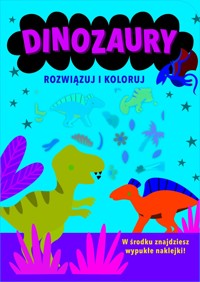 Rozwiązuj i koloruj. Dinozaury - Monika Kalinowska (tłum.), Sarah Vince (ilustr.) - książka