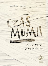 Czas mumii czyli serce w bandażach - Falcone Alex, Fox Ezra - książka