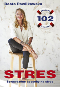 Stres. 102 sprawdzone sposoby na stres - Beata Pawlikowska - ebook + książka