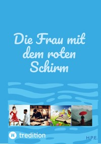 Die Frau mit dem roten Schirm - H.P.E. - ebook