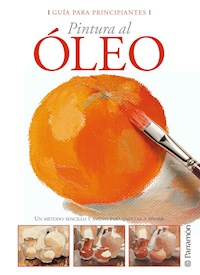 Guía para principiantes. Pintura al óleo - Equipo Parramón Paidotribo - ebook
