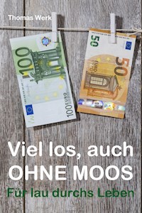 Viel los, auch ohne Moos - Thomas Werk - ebook