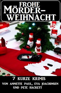 Frohe Mörderweihnacht: 7 kurze Krimis - Annette Paul - ebook