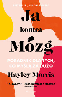 Ja kontra Mózg. Poradnik dla tych, co myślą za dużo - Hayley Morris - książka