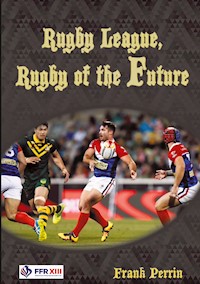 Rugby League, Rugby of The Future - Frank Perrin - ebook
