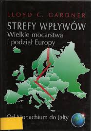 Strefy wpływów. Wielkie mocarstwa i podział Europy - Lloyd C. Gardner - ebook